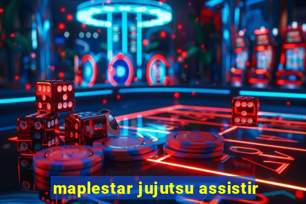 maplestar jujutsu assistir